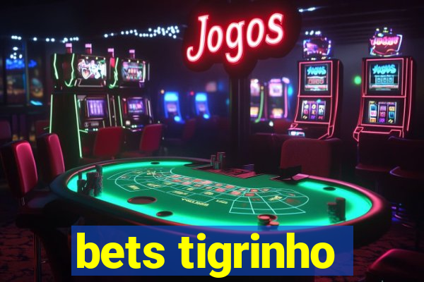 bets tigrinho